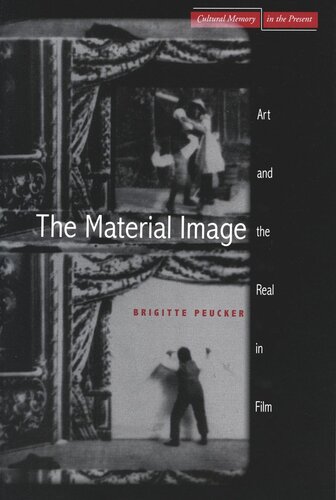 The Material Image Art And The Real In Film Brigitte Peucker