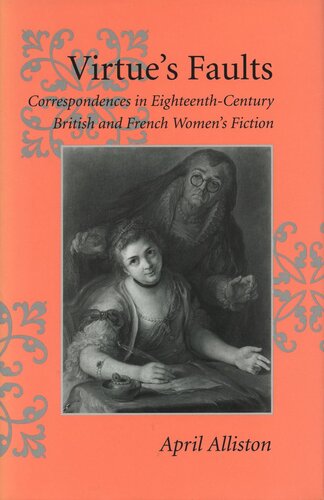 Virtues Faults Correspondences In Eighteenthcentury British And French Womens Fiction April Alliston