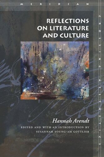 Reflections On Literature And Culture Hannah Arendt Editor Susannah Youngah Gottlieb Editor