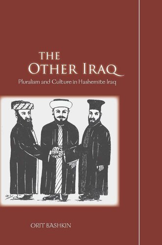 The Other Iraq Pluralism And Culture In Hashemite Iraq Orit Bashkin
