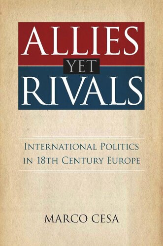 Allies Yet Rivals International Politics In 18th Century Europe Marco Cesa
