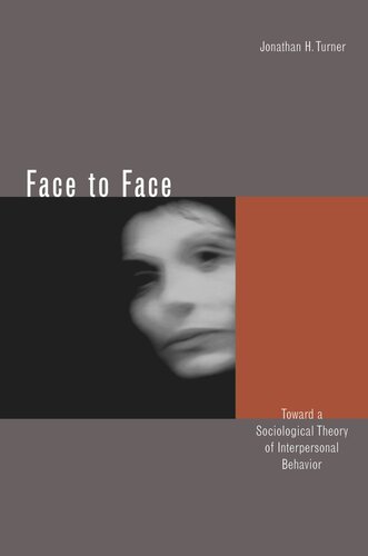 Face To Face Toward A Sociological Theory Of Interpersonal Behavior Jonathan H Turner