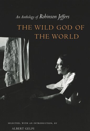 The Wild God Of The World An Anthology Of Robinson Jeffers Robinson Jeffers Editor Albert Gelpi Editor
