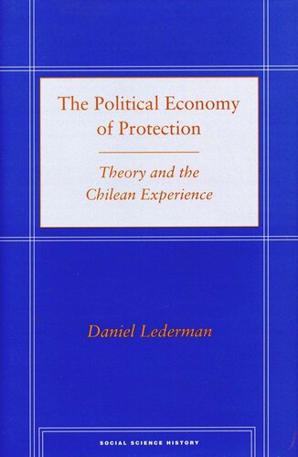 The Political Economy Of Protection Theory And The Chilean Experience Daniel Lederman