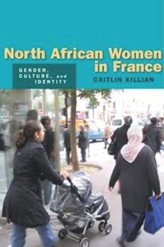 North African Women In France Gender Culture And Identity Caitlin Killian