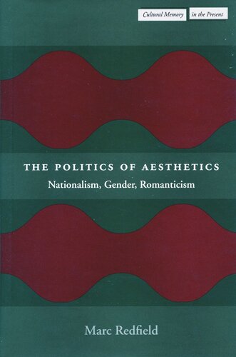 The Politics Of Aesthetics Nationalism Gender Romanticism Marc Redfield