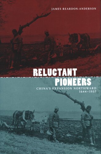 Reluctant Pioneers Chinas Expansion Northward 16441937 2005 James Reardonanderson
