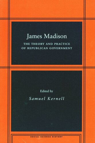 James Madison The Theory And Practice Of Republican Government Samuel Kernell Editor