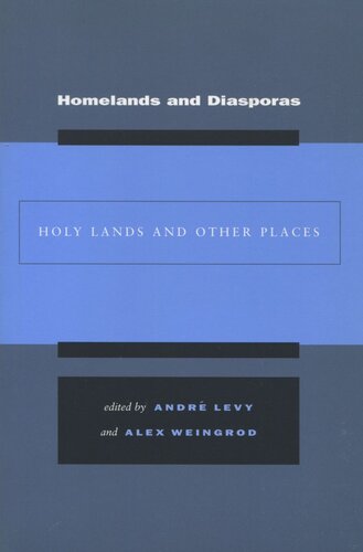 Homelands And Diasporas Holy Lands And Other Places Andr Levy Editor Alex Weingrod Editor