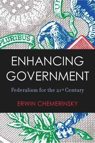 Enhancing Government Federalism For The 21st Century Erwin Chemerinsky