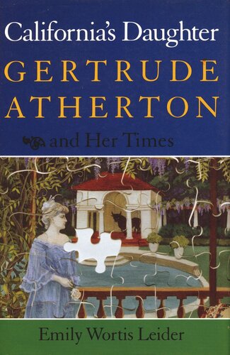 Californias Daughter Gertrude Atherton And Her Times Emily Wortis Leider