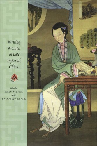 Writing Women In Late Imperial China Ellen Widmer Editor Kangi Sun Chang Editor