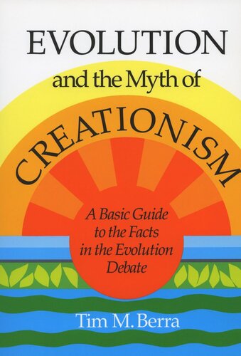 Evolution And The Myth Of Creationism A Basic Guide To The Facts In The Evolution Debate Tim M Berra
