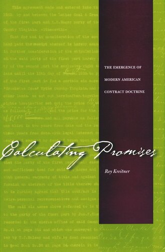 Calculating Promises The Emergence Of Modern American Contract Doctrine Roy Kreitner