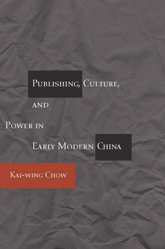 Publishing Culture And Power In Early Modern China Kaiwing Chow