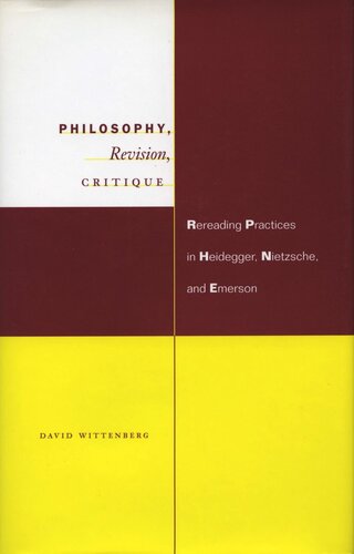 Philosophy Revision Critique Rereading Practices In Heidegger Nietzsche And Emerson David Wittenberg