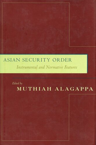 Asian Security Order Instrumental And Normative Features Muthiah Alagappa Editor