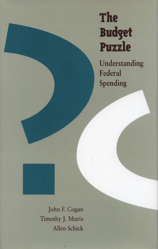 The Budget Puzzle Understanding Federal Spending John F Cogan Timothy J Muris Allen Schick