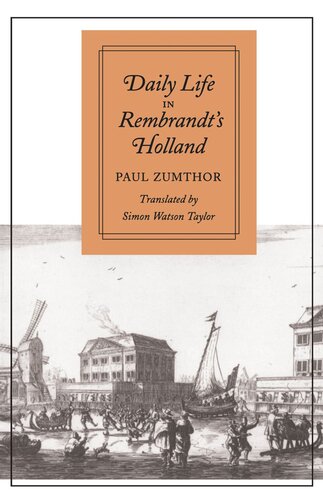 Daily Life In Rembrandts Holland Paul Zumthor