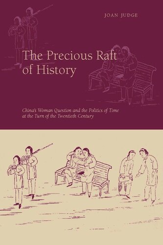 The Precious Raft Of History The Past The West And The Woman Question In China Joan Judge