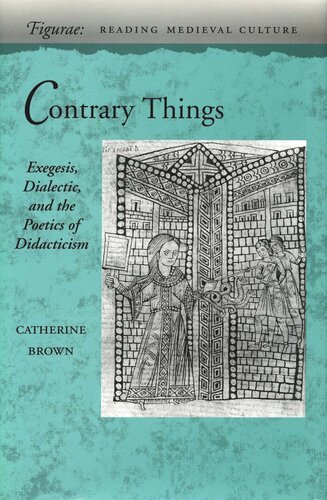 Contrary Things Exegesis Dialectic And The Poetics Of Didacticism Catherine Brown