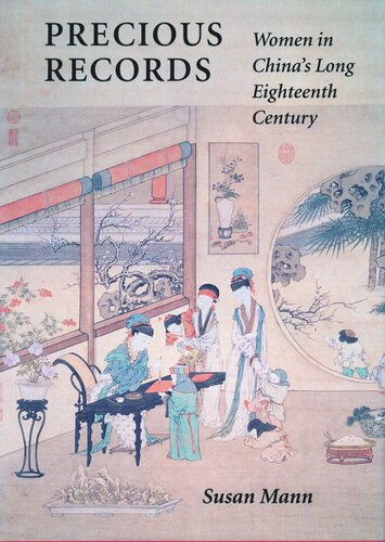 Precious Records Women In Chinas Long Eighteenth Century Susan Mann