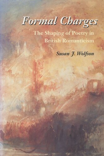 Formal Charges The Shaping Of Poetry In British Romanticism Susan J Wolfson