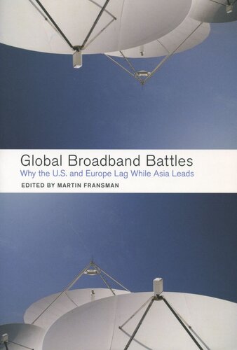 Global Broadband Battles Why The Us And Europe Lag While Asia Leads Martin Fransman Editor