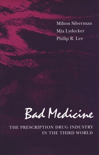 Bad Medicine The Prescription Drug Industry In The Third World Milton Silverman Mia Lydecker Philip R Lee