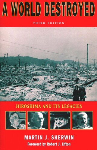 A World Destroyed Hiroshima And Its Legacies Third Edition Martin J Sherwin