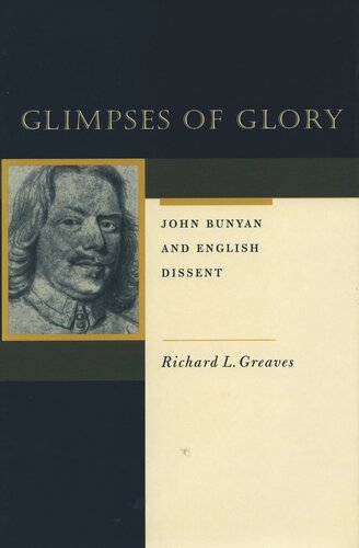 Glimpses Of Glory John Bunyan And English Dissent Richard Greaves