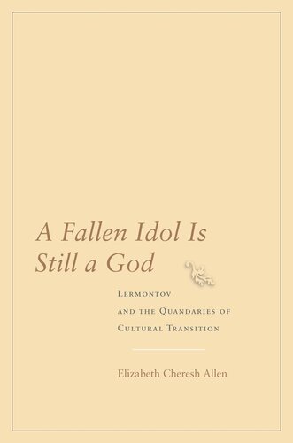 A Fallen Idol Is Still A God Lermontov And The Quandaries Of Cultural Transition Elizabeth Cheresh Allen