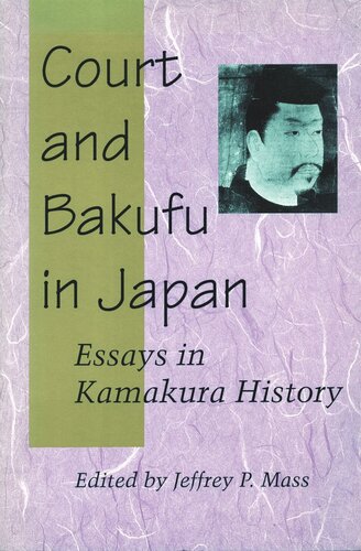 Court And Bakufu In Japan Essays In Kamakura History Jeffrey P Mass Editor