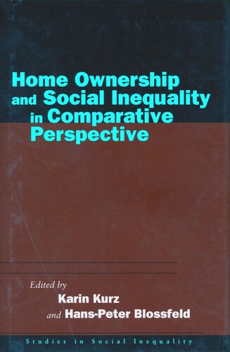 Home Ownership And Social Inequality In Comparative Perspective Karin Kurz Editor Hanspeter Blossfeld Editor