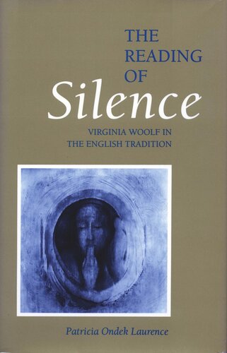 The Reading Of Silence Virginia Woolf In The English Tradition Patricia Ondek Laurence