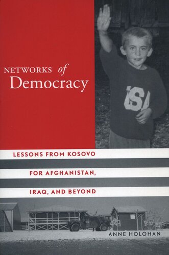 Networks Of Democracy Lessons From Kosovo For Afghanistan Iraq And Beyond Anne Holohan