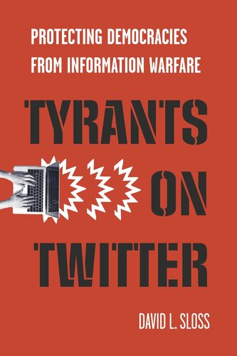 Tyrants On Twitter Protecting Democracies From Information Warfare David L Sloss