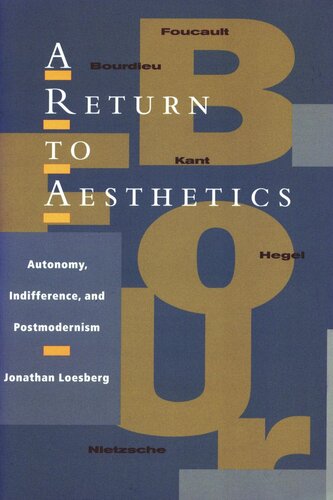 A Return To Aesthetics Autonomy Indifference And Postmodernism Jonathan Loesberg