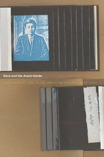 Race And The Avantgarde Experimental And Asian American Poetry Since 1965 Timothy Yu