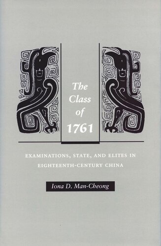 The Class Of 1761 Examinations State And Elites In Eighteenthcentury China Iona Mancheong