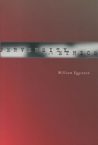 Perversity And Ethics William Egginton