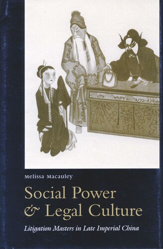 Social Power And Legal Culture Litigation Masters In Late Imperial China Melissa Macauley