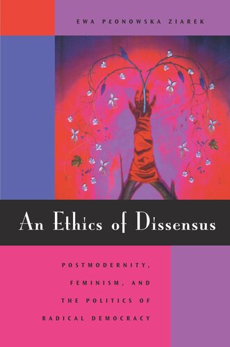 An Ethics Of Dissensus Postmodernity Feminism And The Politics Of Radical Democracy Ewa Ponowska Ziarek