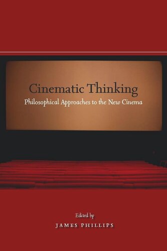 Cinematic Thinking Philosophical Approaches To The New Cinema James Phillips Editor
