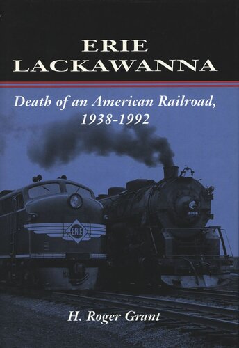 Erie Lackawanna The Death Of An American Railroad 19381992 H Roger Grant