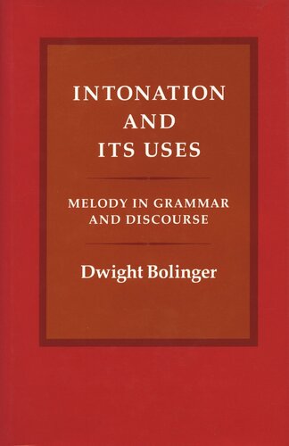 Intonation And Its Uses Melody In Grammar And Discourse Dwight Bolinger