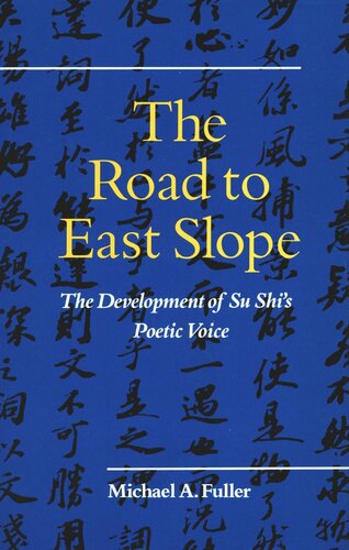 The Road To East Slope The Development Of Su Shis Poetic Voice Michael A Fuller