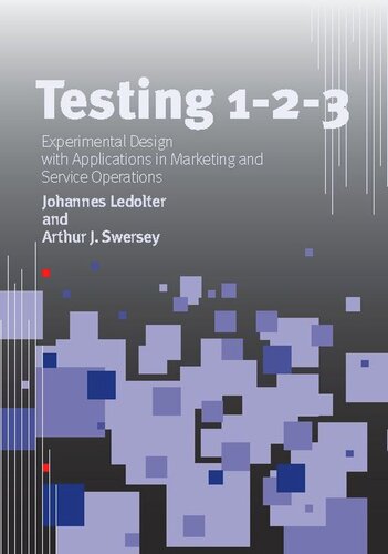 Testing 1 2 3 Experimental Design With Applications In Marketing And Service Operations Johannes Ledolter Arthur J Swersey