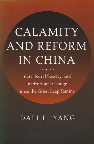 Calamity And Reform In China State Rural Society And Institutional Change Since The Great Leap Famine Dali L Yang