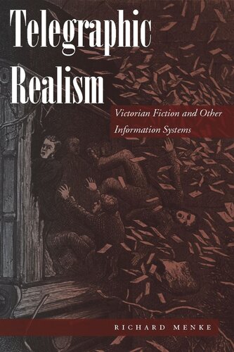 Telegraphic Realism Victorian Fiction And Other Information Systems Richard Menke